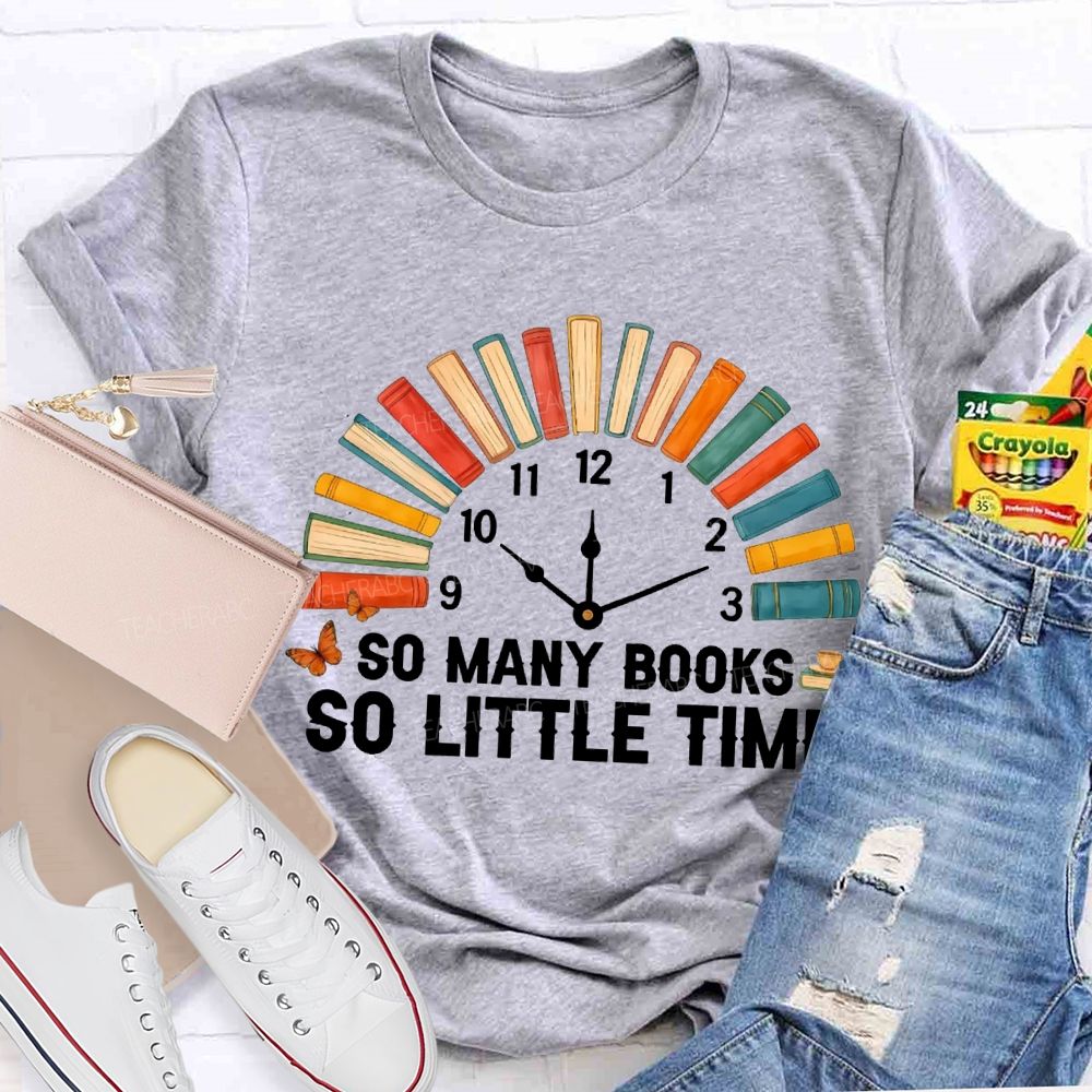 So Many Books So Little Time T-shirt