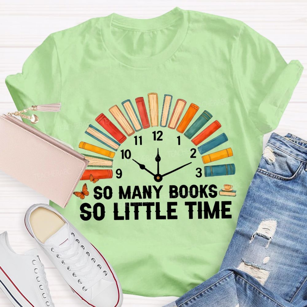 So Many Books So Little Time T-shirt