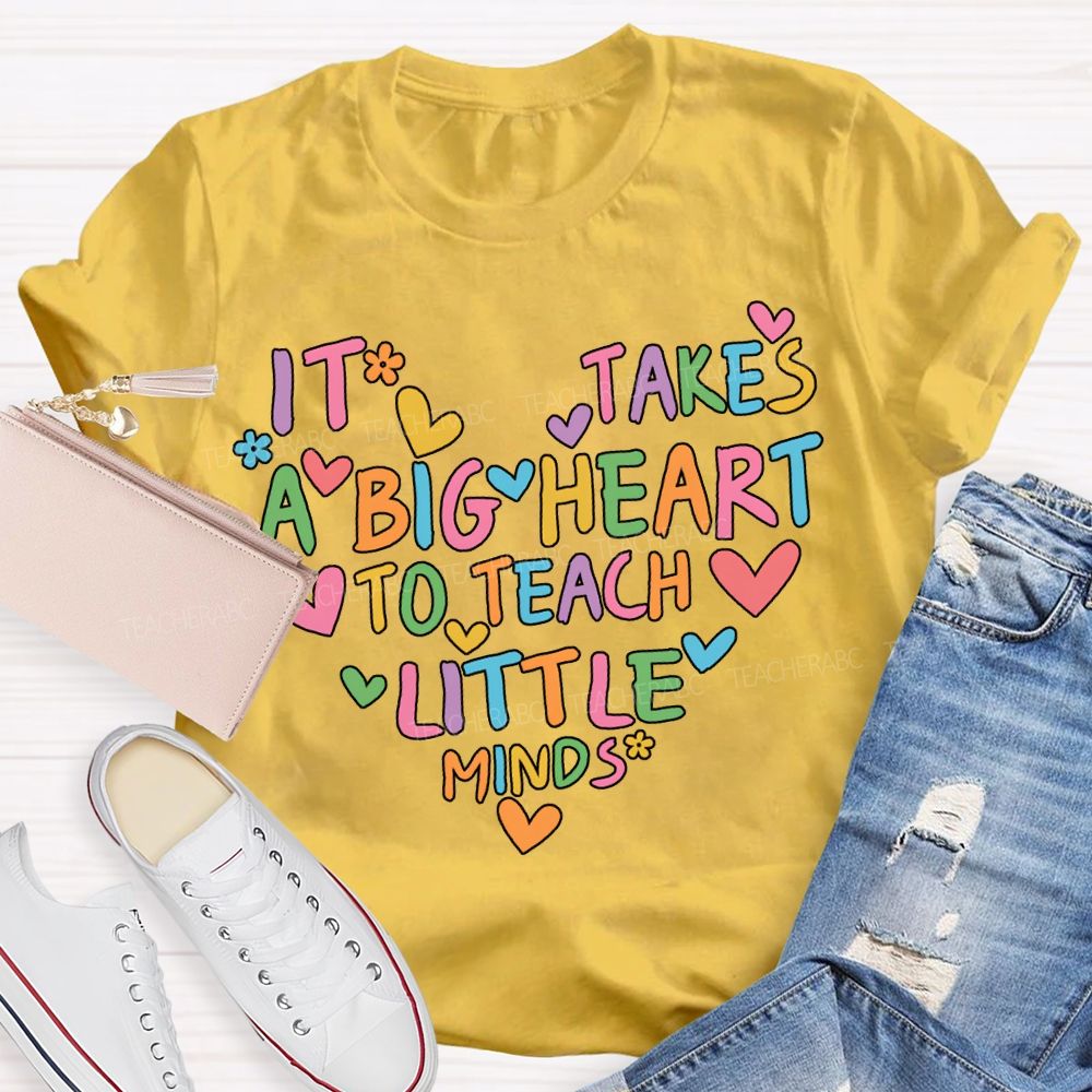It'S Takes A Big Heart Little Minds T-shirt