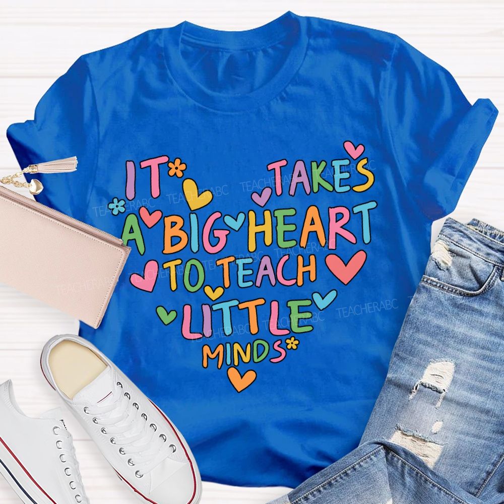 It'S Takes A Big Heart Little Minds T-shirt