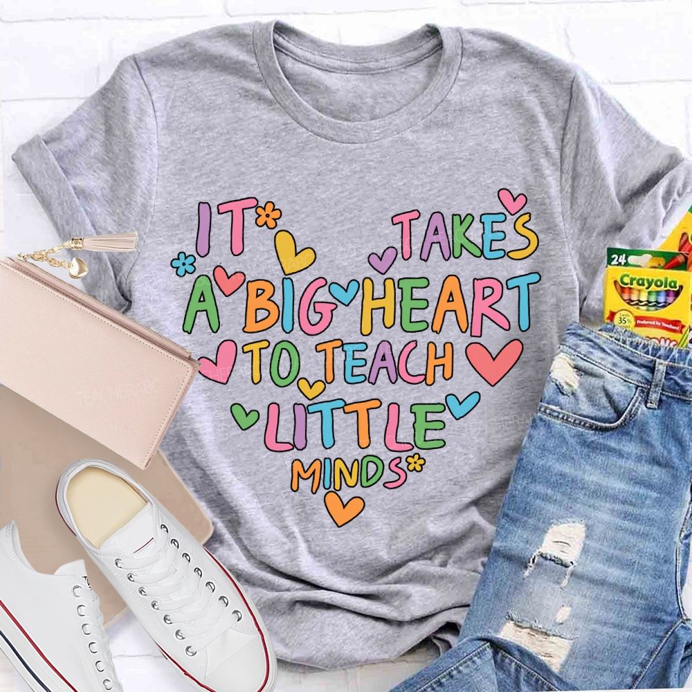 It'S Takes A Big Heart Little Minds T-shirt