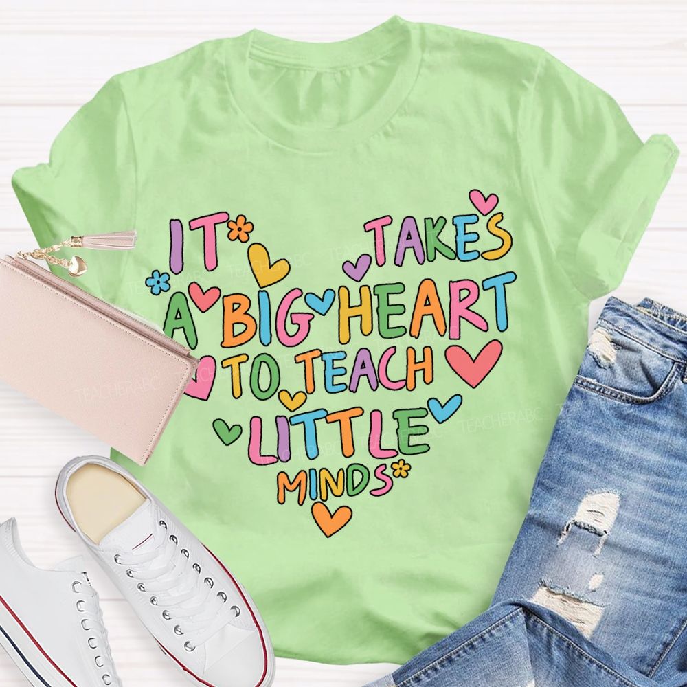 It'S Takes A Big Heart Little Minds T-shirt
