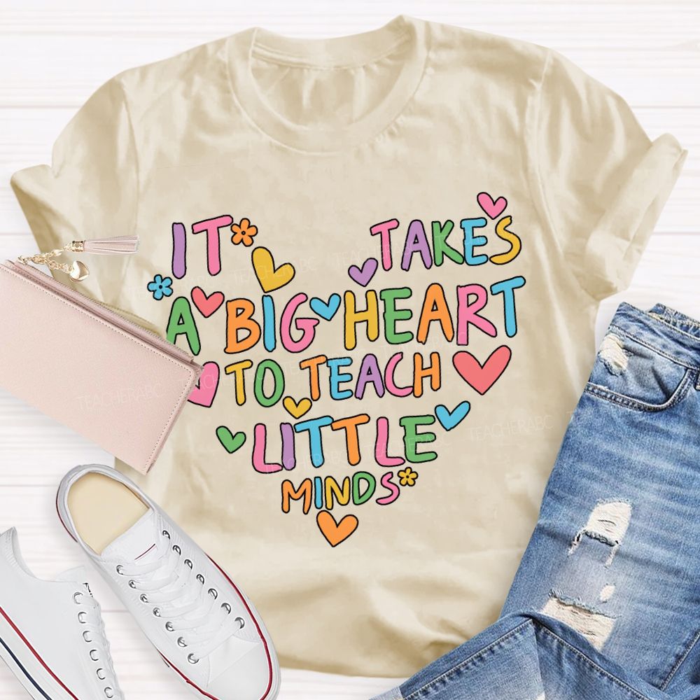 It'S Takes A Big Heart Little Minds T-shirt