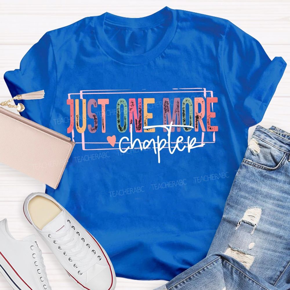 Just One More Chapter Colored Fonts T-shirt