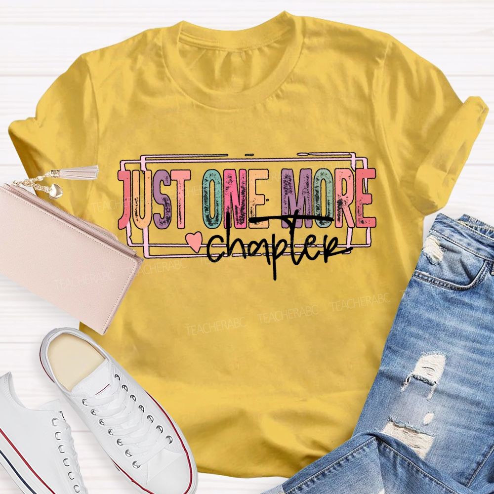 Just One More Chapter Colored Fonts T-shirt