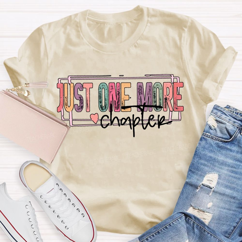 Just One More Chapter Colored Fonts T-shirt
