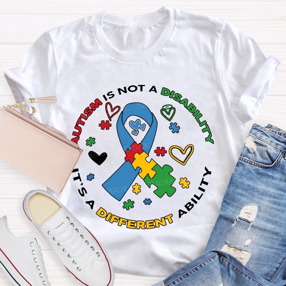 Autism Is Not A Disability It'S A Different Ability T-shirt