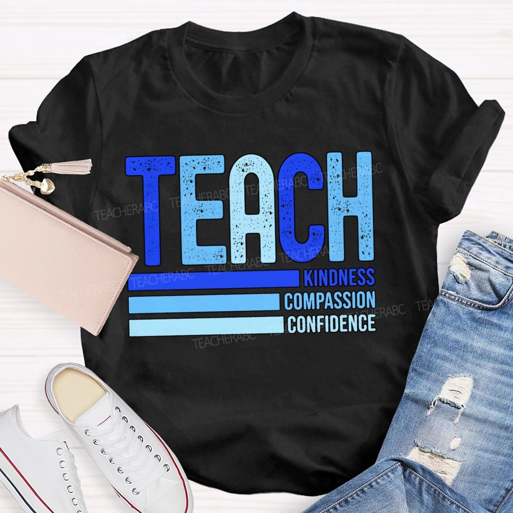 Teach Kindness Compassion Confidence T-shirt