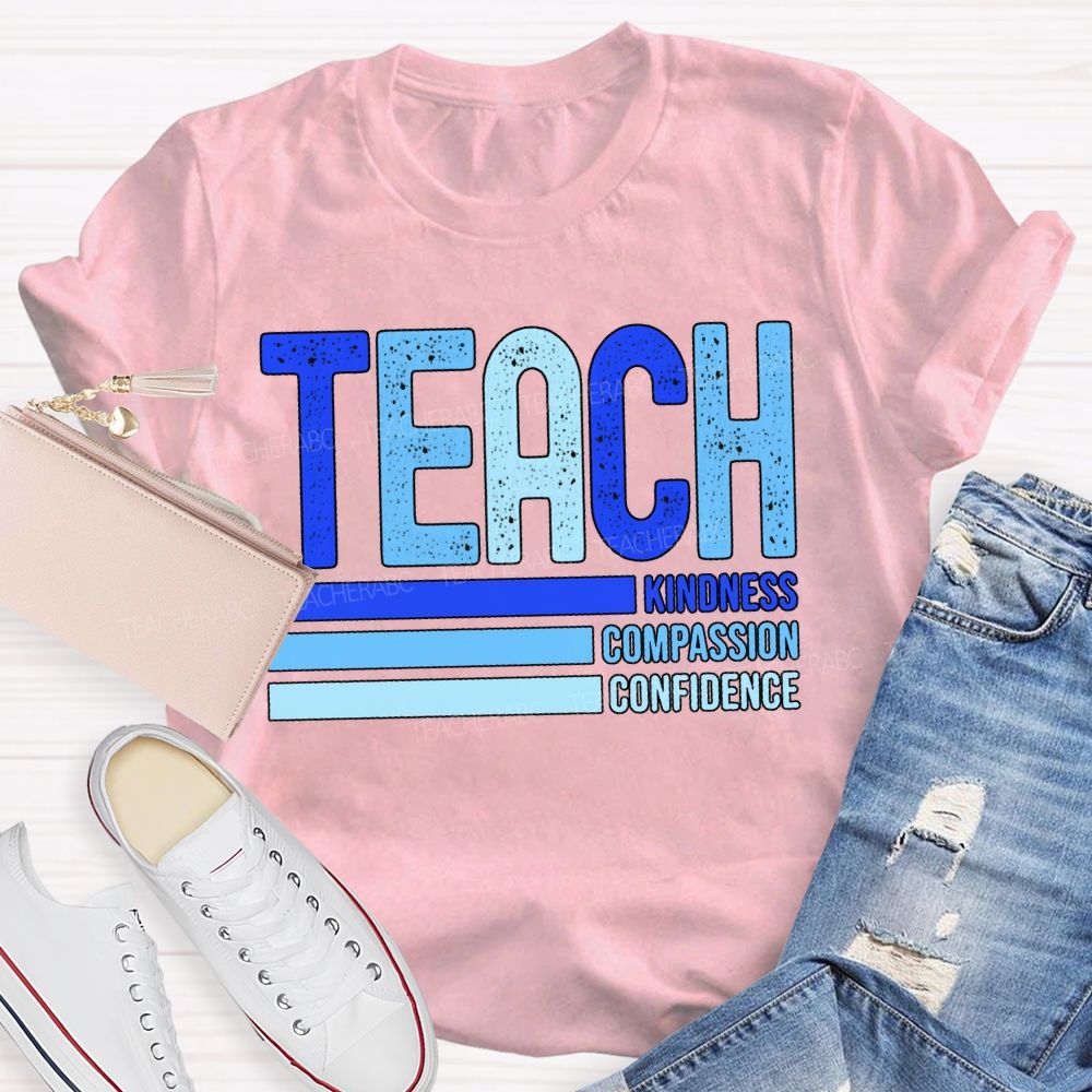 Teach Kindness Compassion Confidence T-shirt