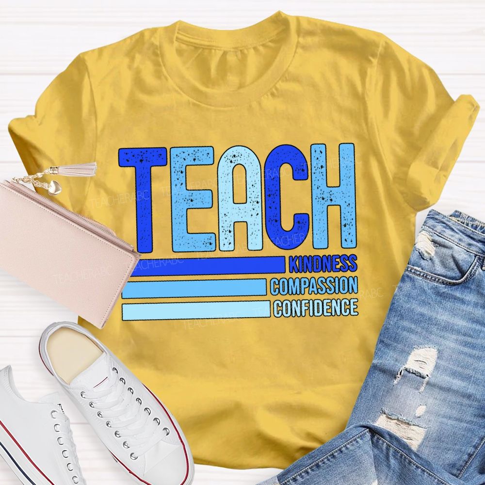 Teach Kindness Compassion Confidence T-shirt