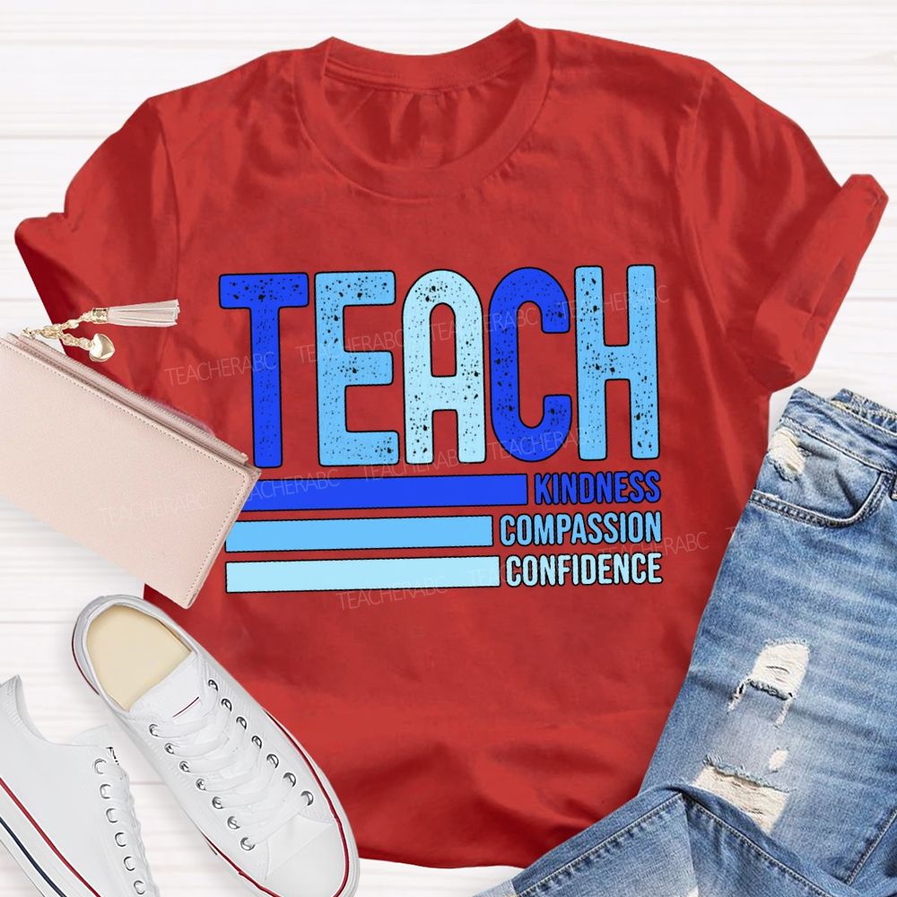 Teach Kindness Compassion Confidence T-shirt