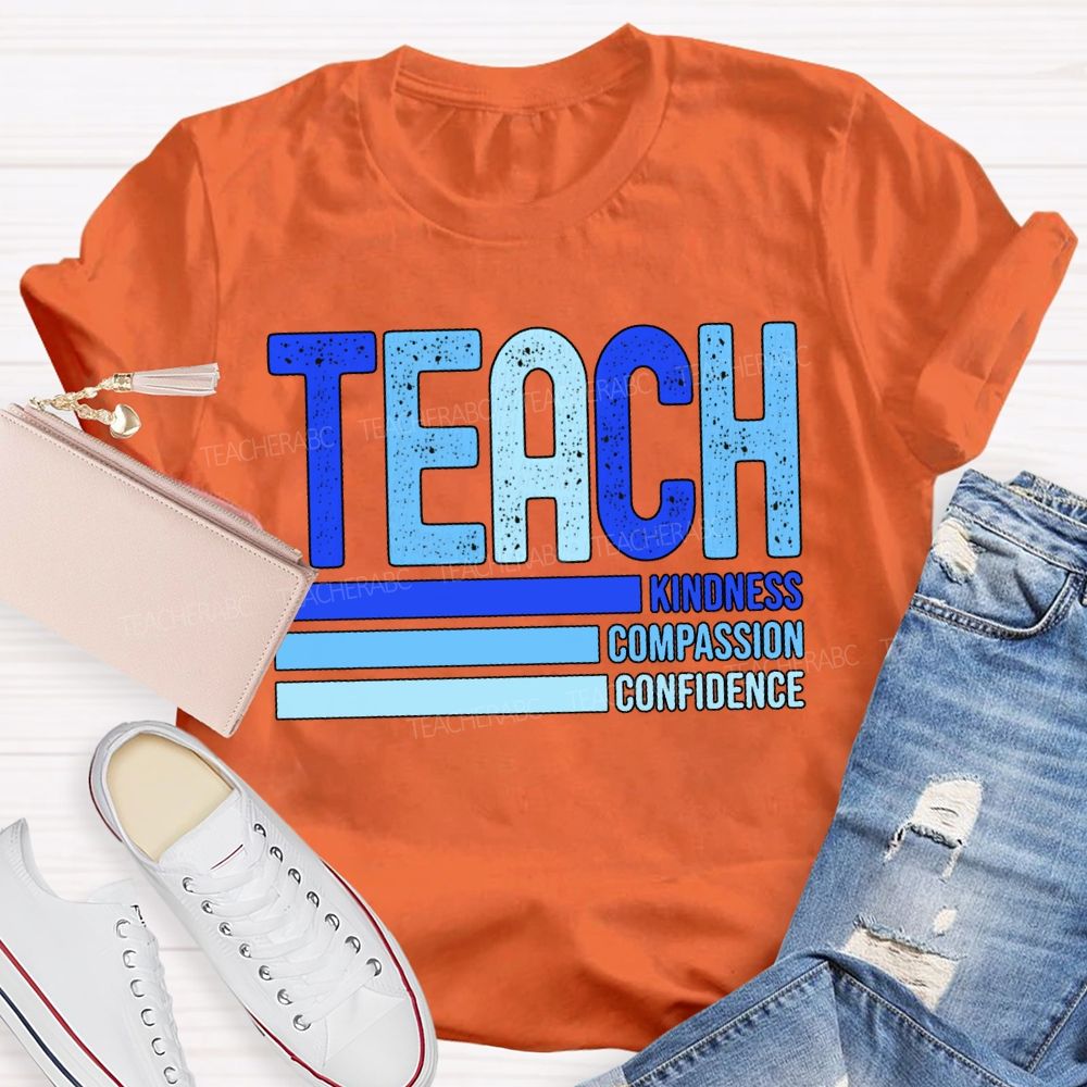 Teach Kindness Compassion Confidence T-shirt