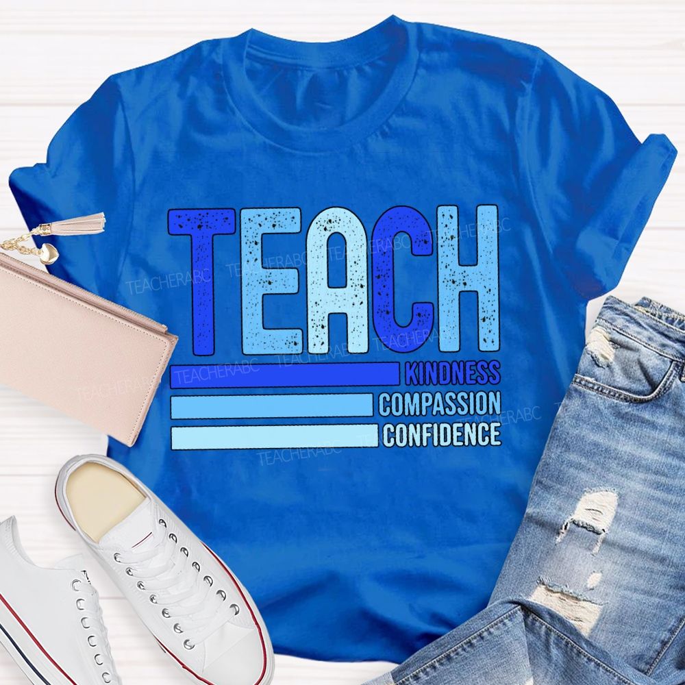 Teach Kindness Compassion Confidence T-shirt