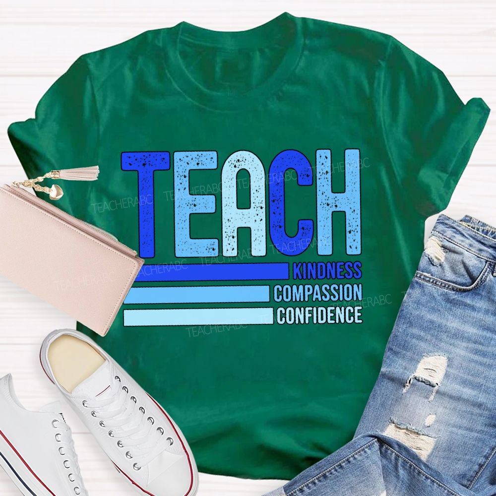 Teach Kindness Compassion Confidence T-shirt