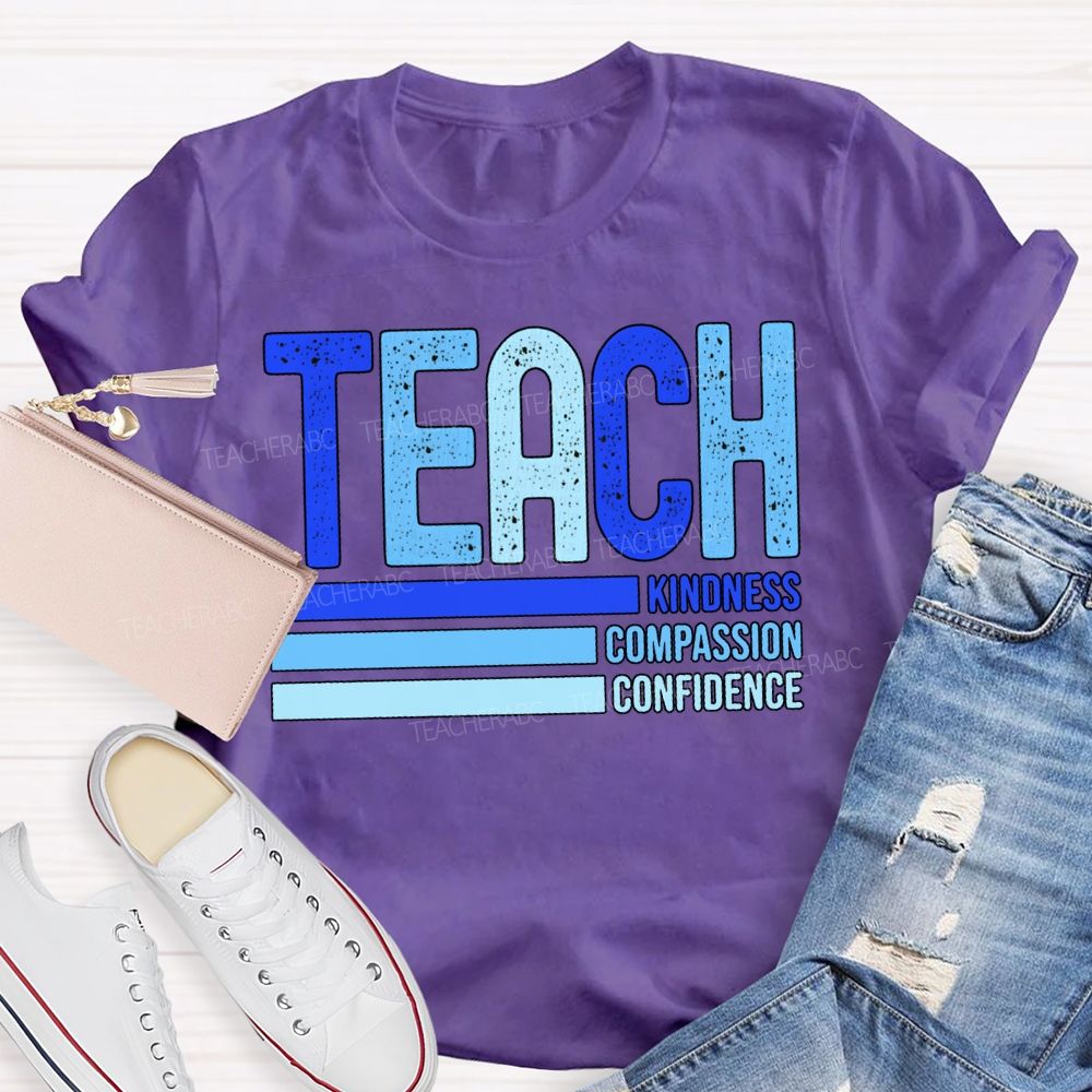 Teach Kindness Compassion Confidence T-shirt