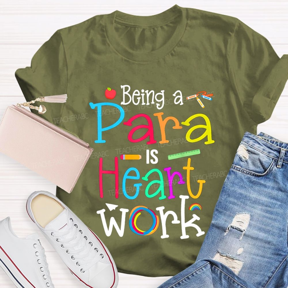 Being A Para Is Heart Work Colored Fonts T-shirt