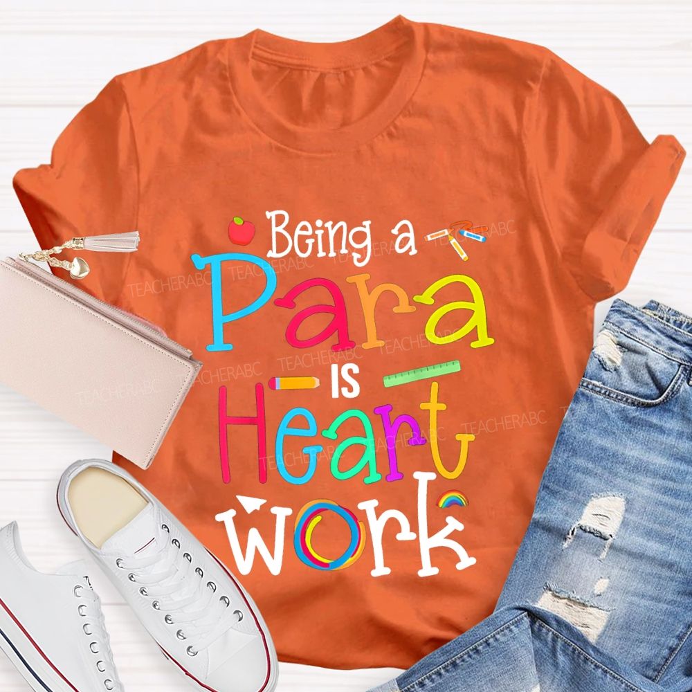 Being A Para Is Heart Work Colored Fonts T-shirt