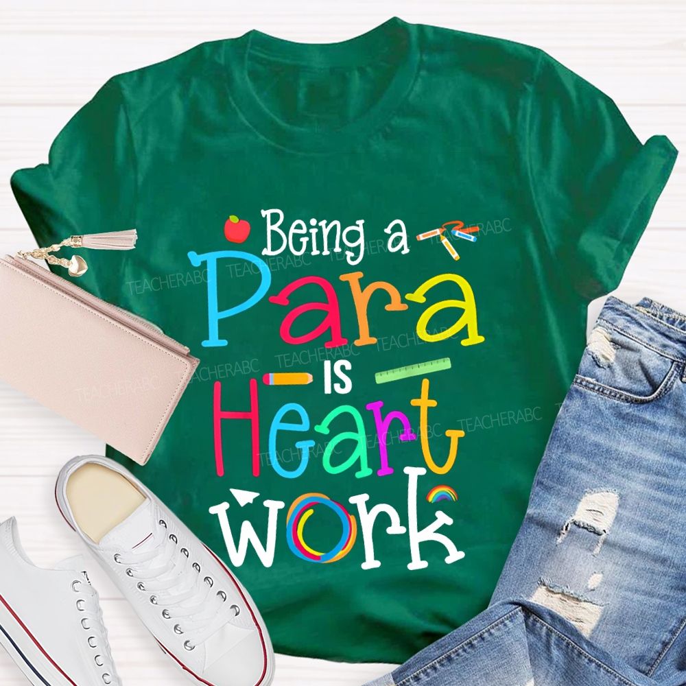 Being A Para Is Heart Work Colored Fonts T-shirt