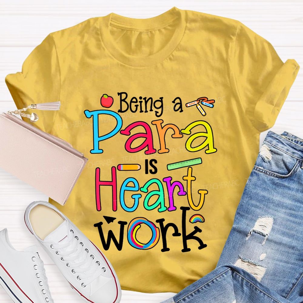 Being A Para Is Heart Work Colored Fonts T-shirt
