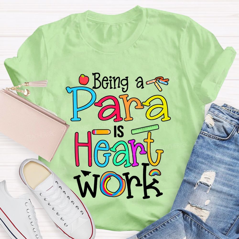 Being A Para Is Heart Work Colored Fonts T-shirt