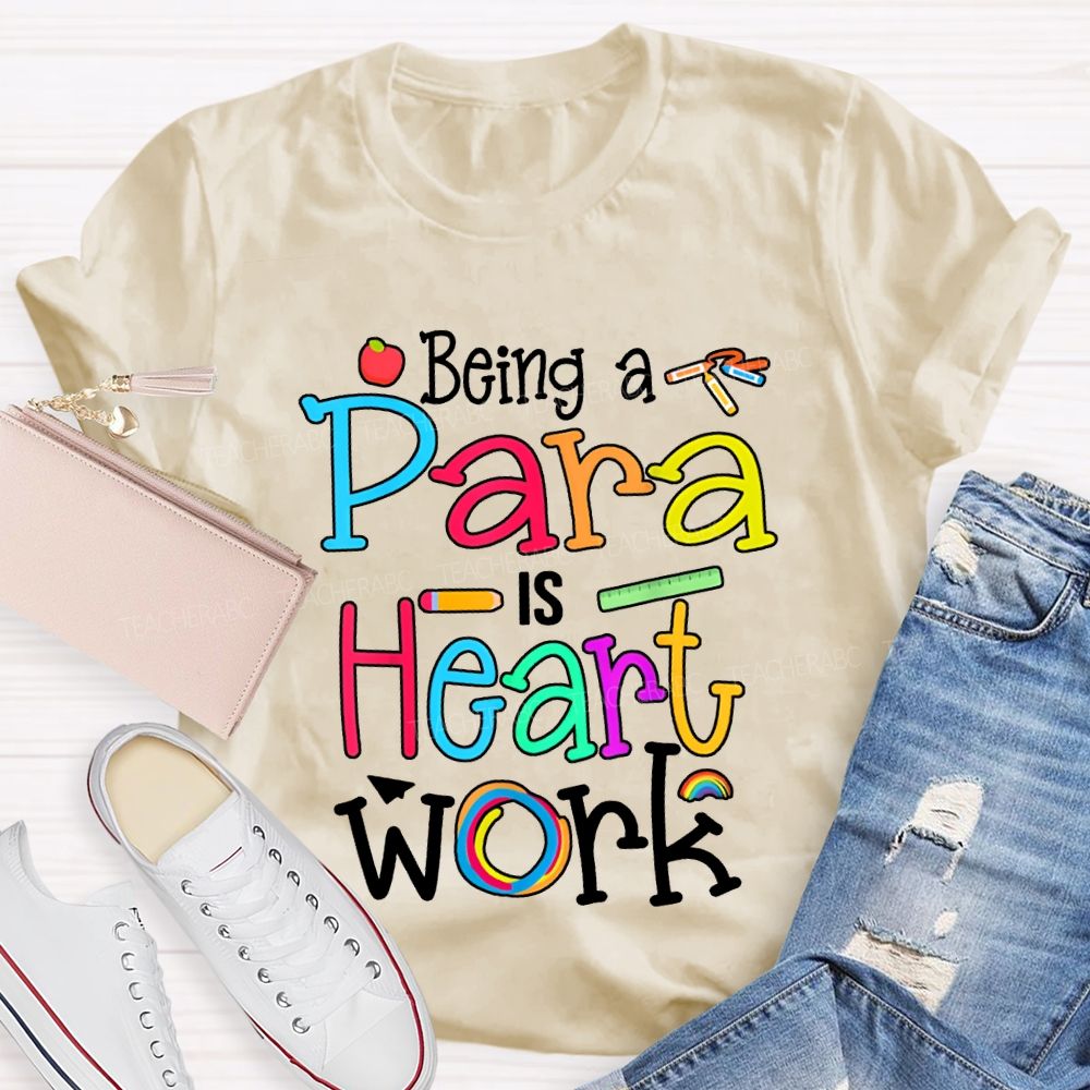 Being A Para Is Heart Work Colored Fonts T-shirt