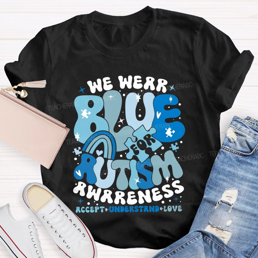 We Were Blue For Autism Awareness Accept Understand Love T-shirt