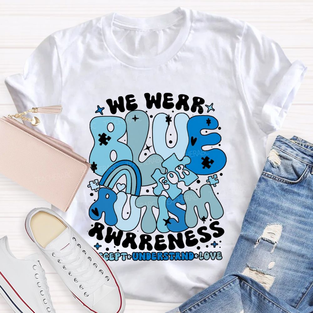 We Were Blue For Autism Awareness Accept Understand Love T-shirt