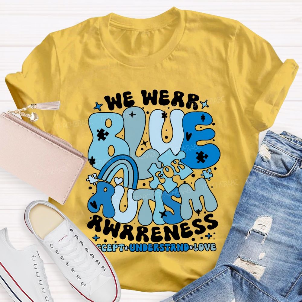 We Were Blue For Autism Awareness Accept Understand Love T-shirt