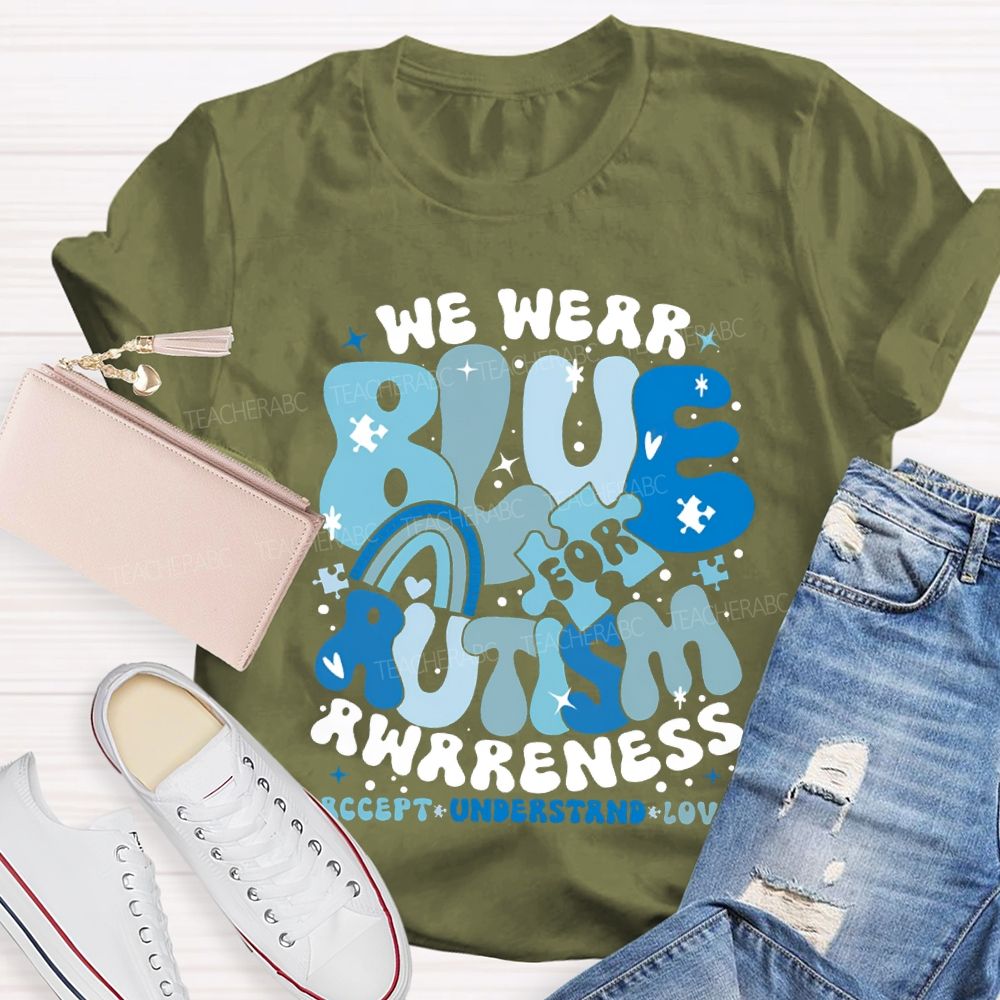 We Were Blue For Autism Awareness Accept Understand Love T-shirt