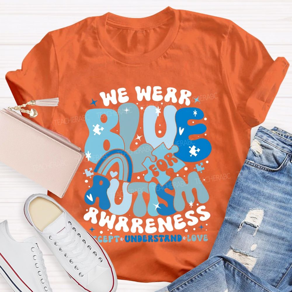 We Were Blue For Autism Awareness Accept Understand Love T-shirt
