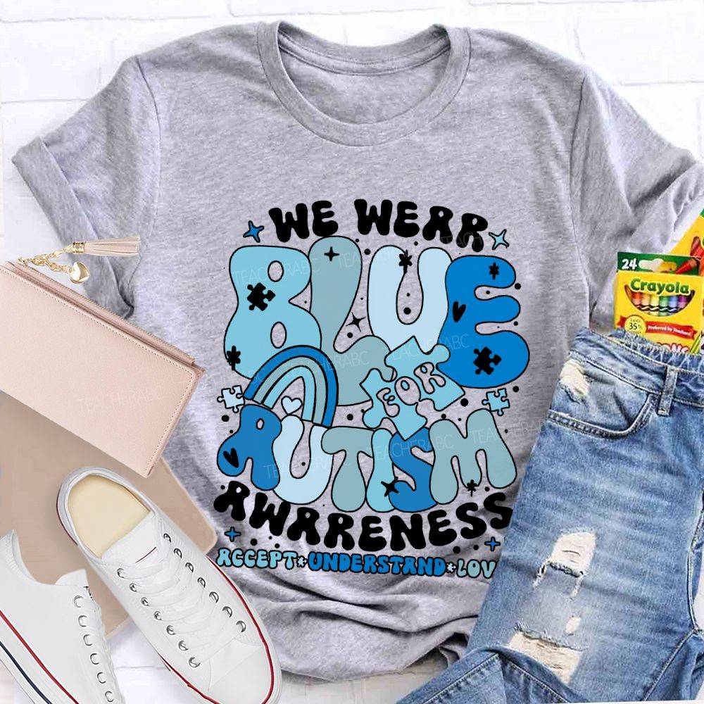 We Were Blue For Autism Awareness Accept Understand Love T-shirt