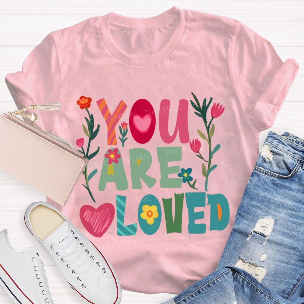 You Are Loved Floral T-Shirt