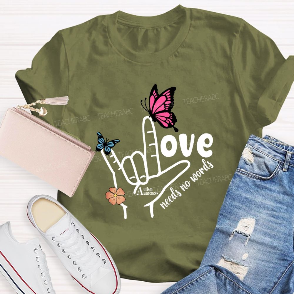 Love Needs No Words Autism Awareness Hand Sign Butterfly T-shirt