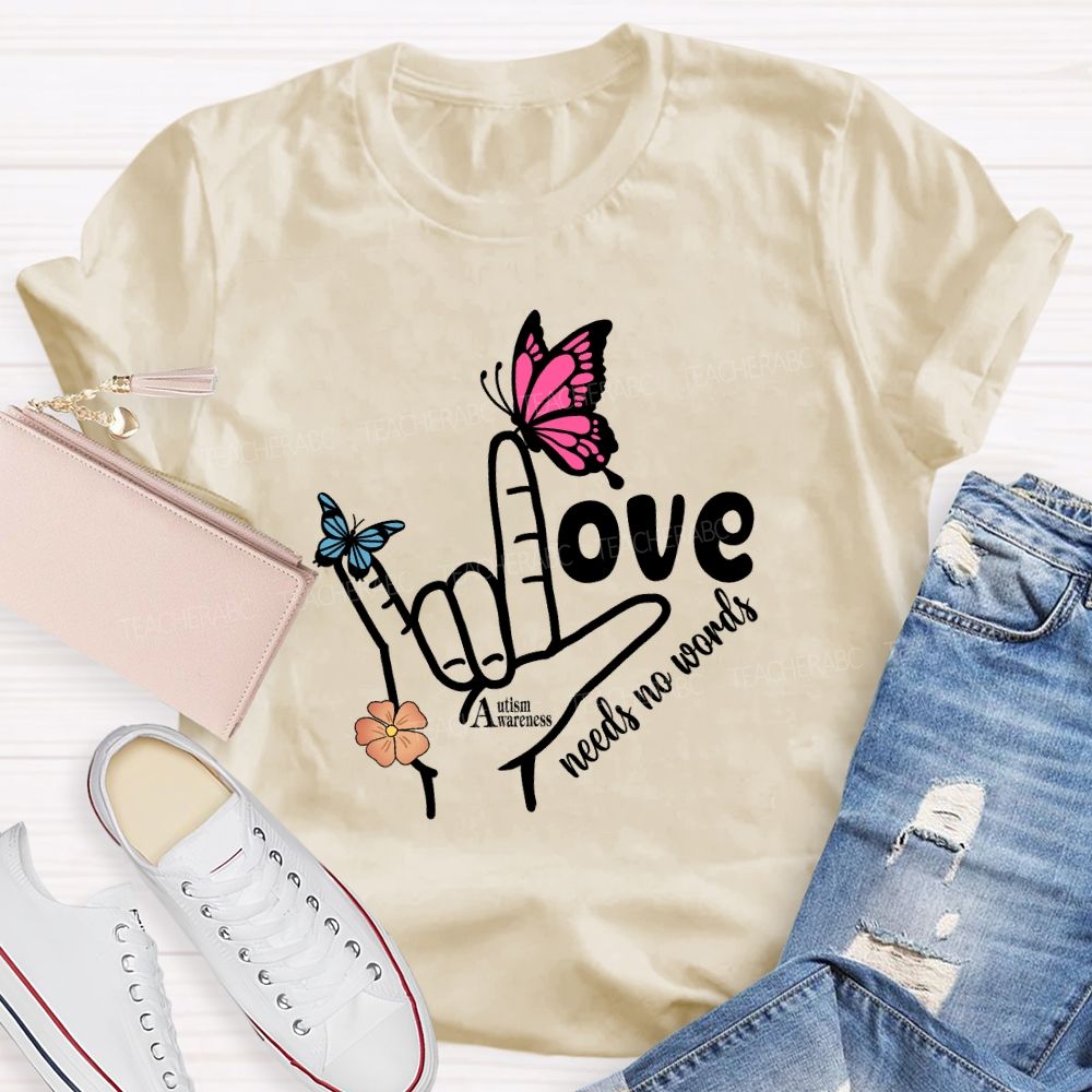 Love Needs No Words Autism Awareness Hand Sign Butterfly T-shirt