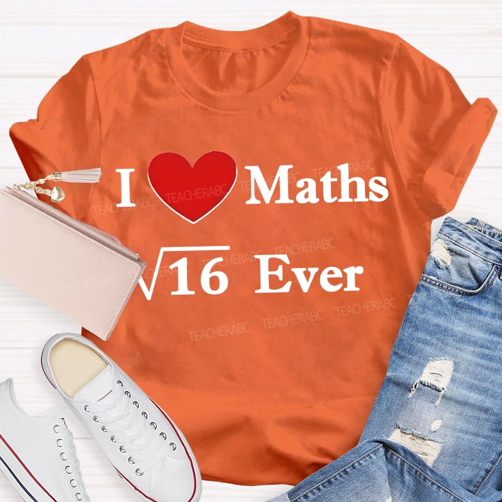 I Love Maths Ever Math Teacher T-shirt