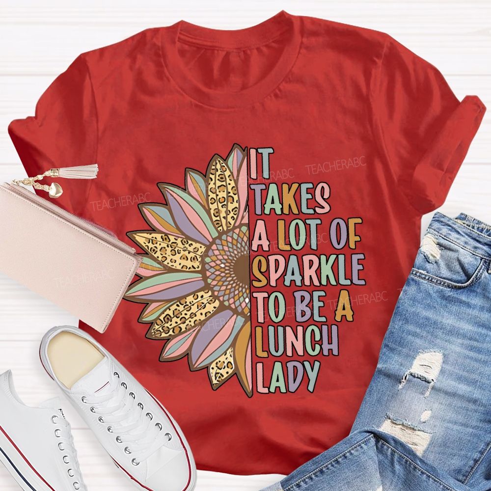 It Takes A Lot Of Sparkle To Be A Lunch Lady T-shirt