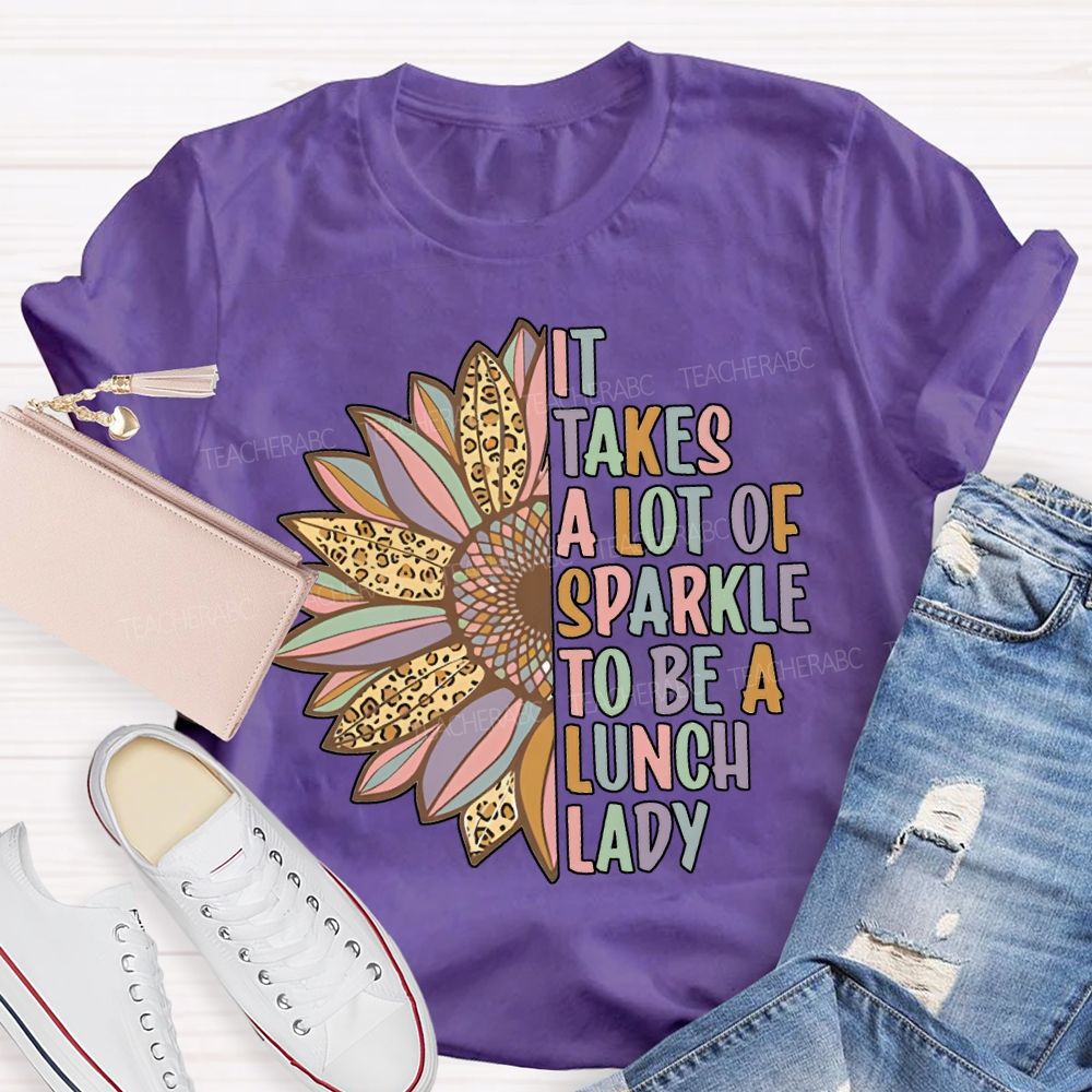 It Takes A Lot Of Sparkle To Be A Lunch Lady T-shirt