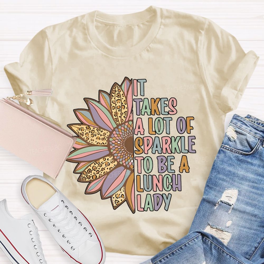 It Takes A Lot Of Sparkle To Be A Lunch Lady T-shirt