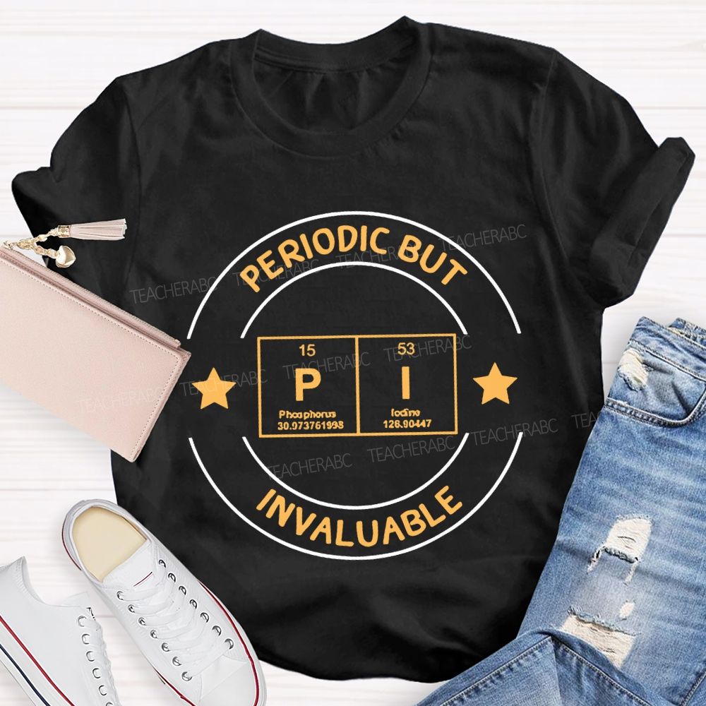 Periodic But Pi Invaluable Math Teacher T-shirt