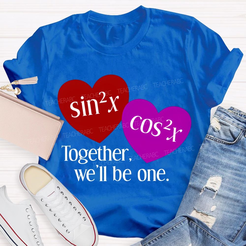 Together We'Ll Be One Math Teacher T-shirt