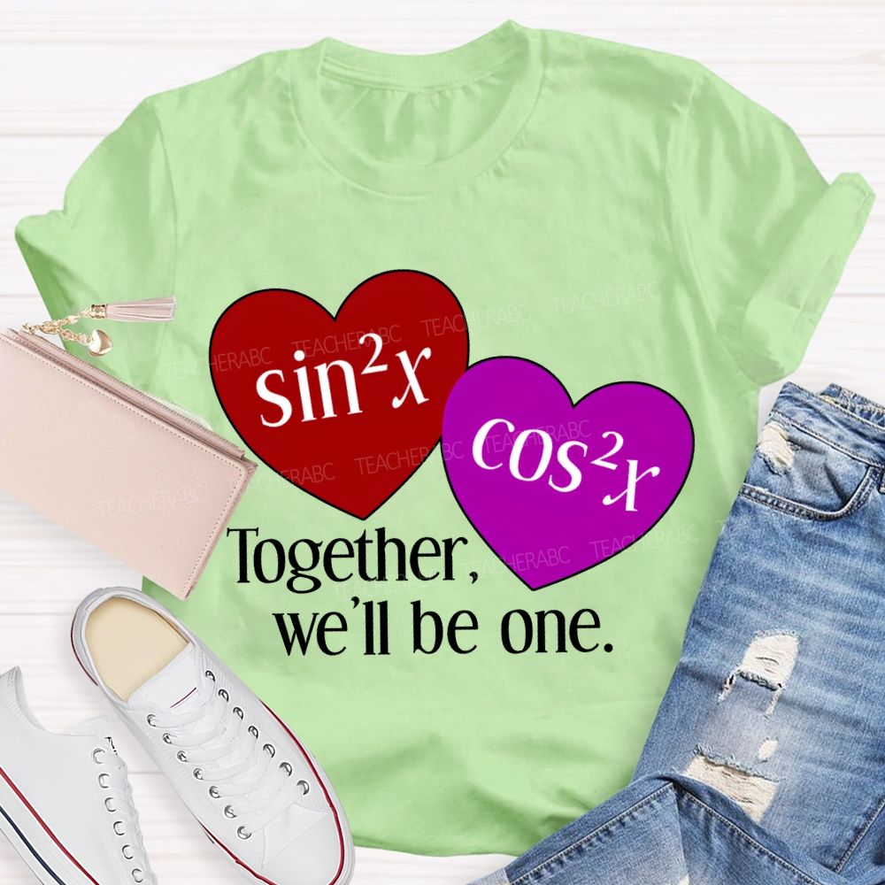 Together We'Ll Be One Math Teacher T-shirt