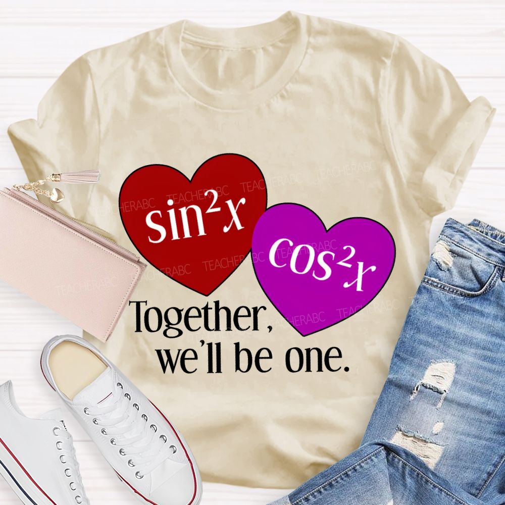 Together We'Ll Be One Math Teacher T-shirt