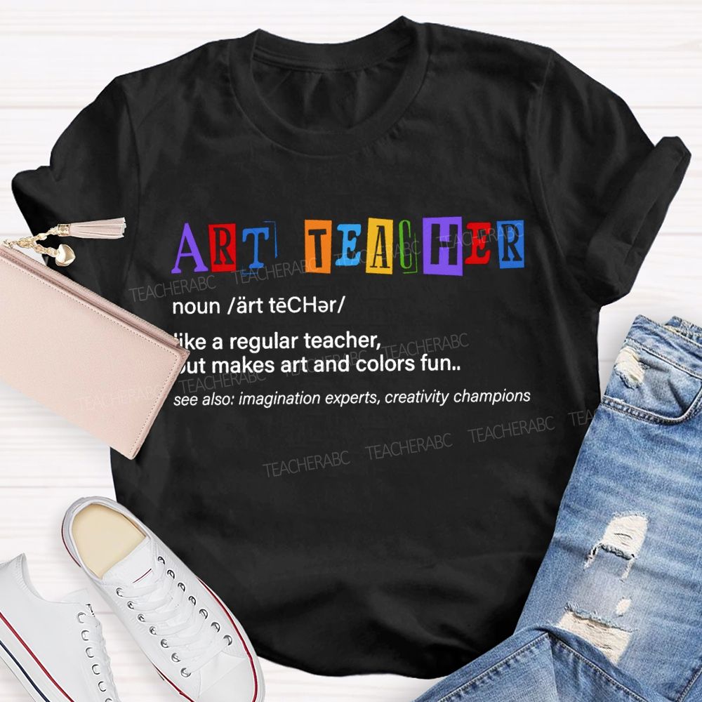 Art Teacher Like A Regular Teacher But Makes Art And Colors Fun T-shirt