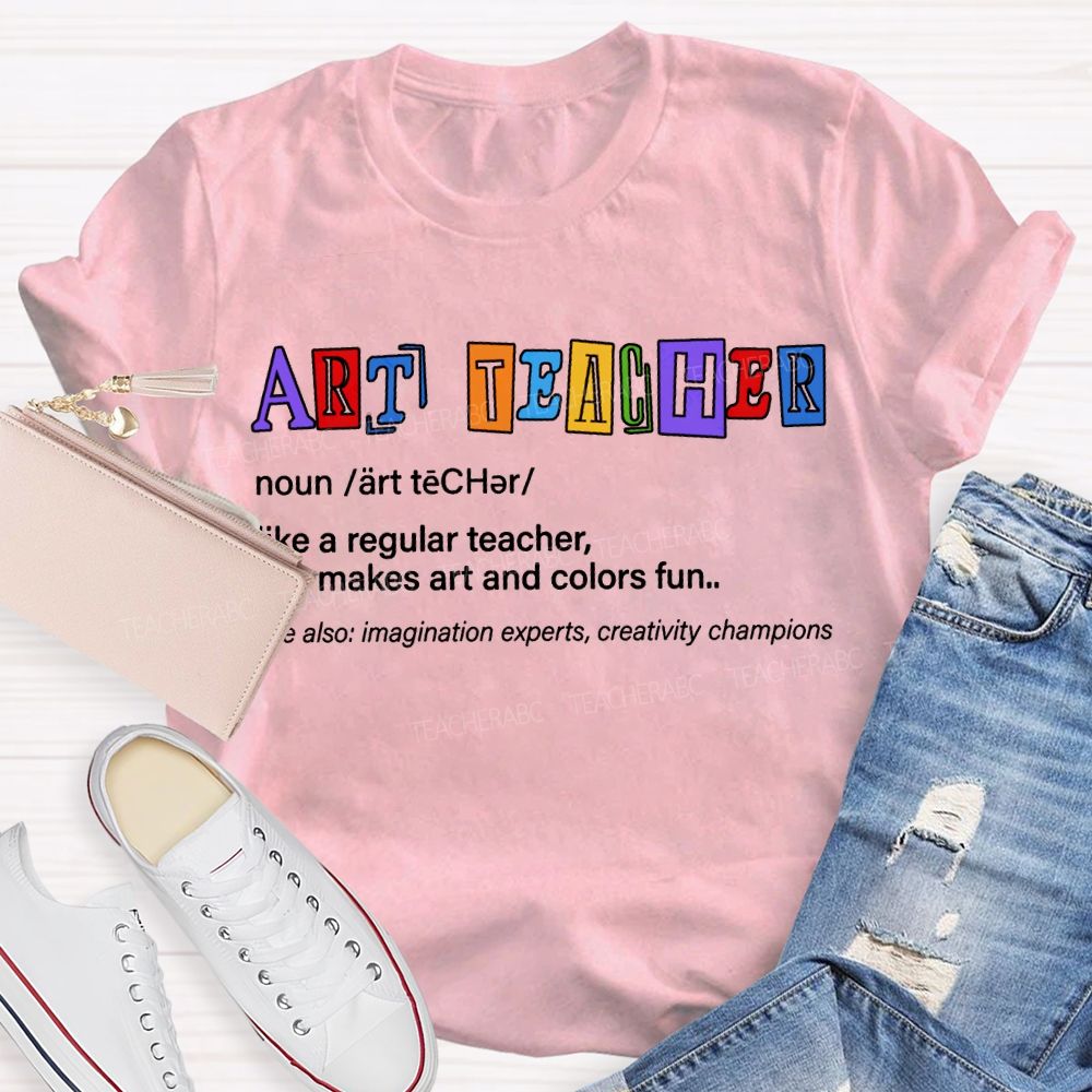 Art Teacher Like A Regular Teacher But Makes Art And Colors Fun T-shirt