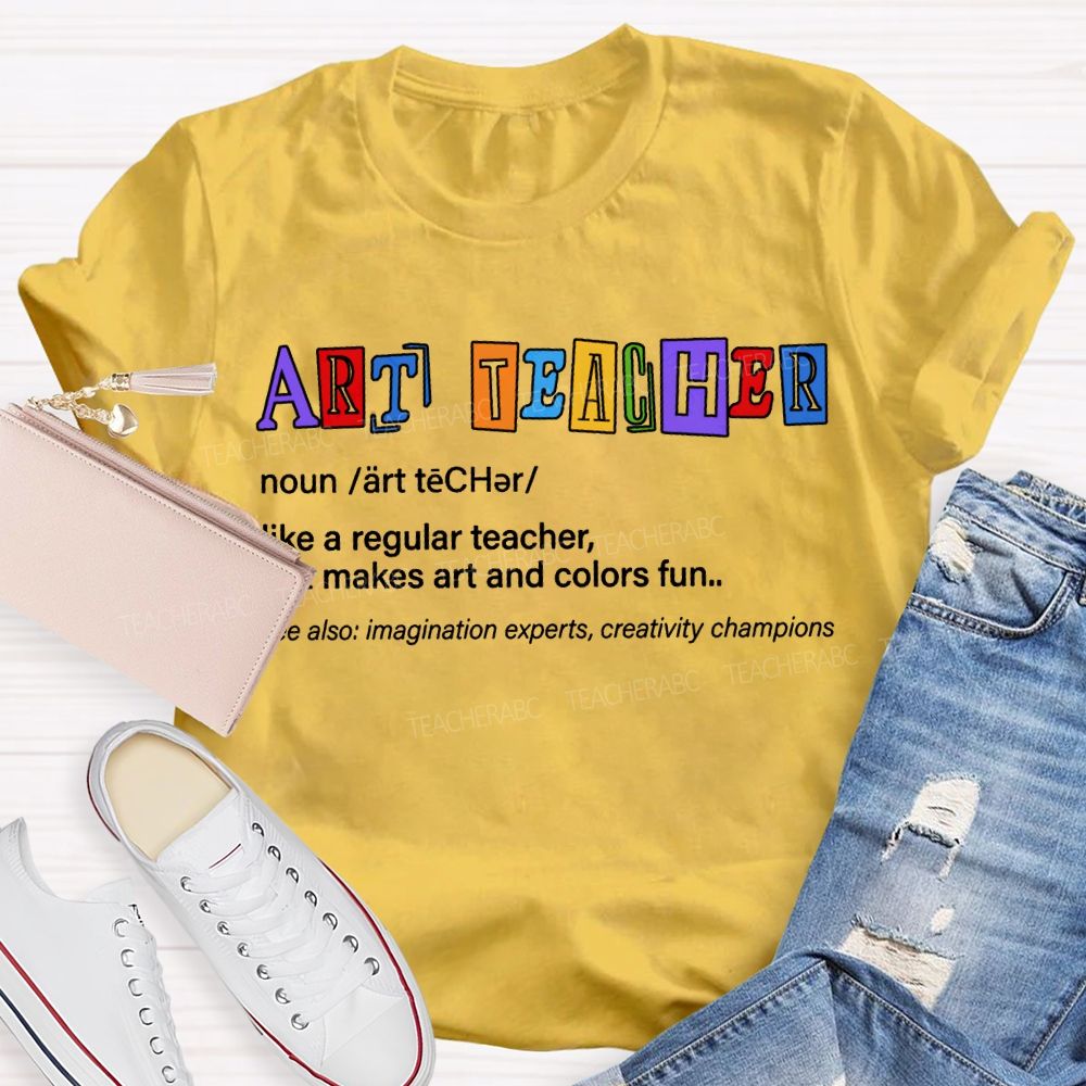 Art Teacher Like A Regular Teacher But Makes Art And Colors Fun T-shirt