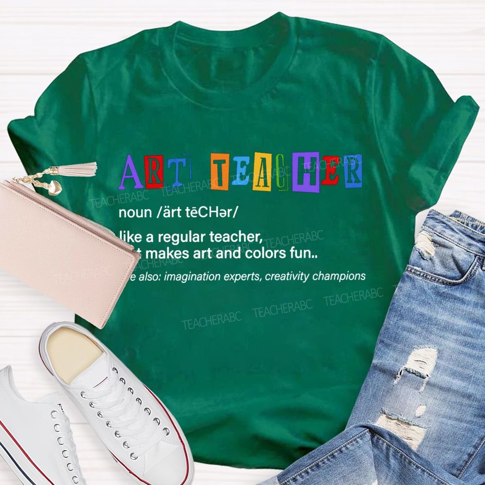 Art Teacher Like A Regular Teacher But Makes Art And Colors Fun T-shirt