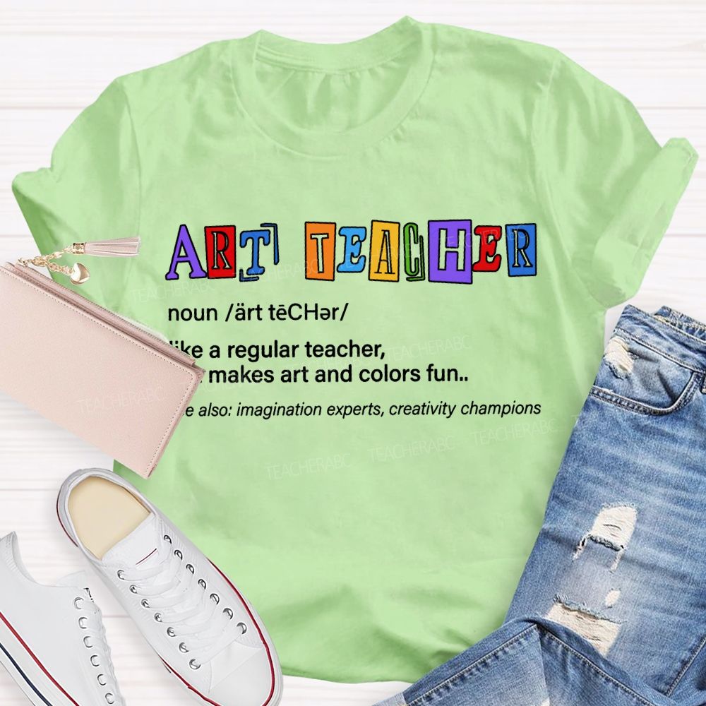 Art Teacher Like A Regular Teacher But Makes Art And Colors Fun T-shirt
