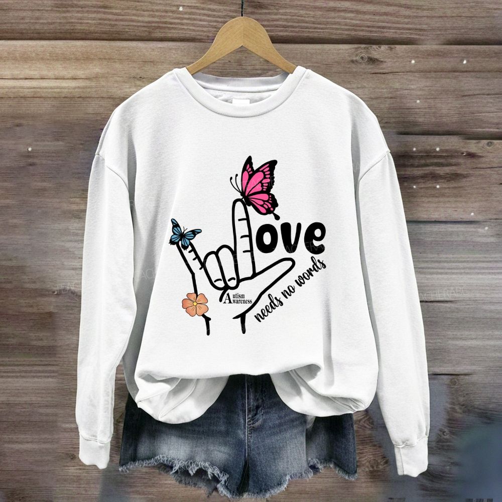 Love Needs No Words Autism Awareness Sweatshirt