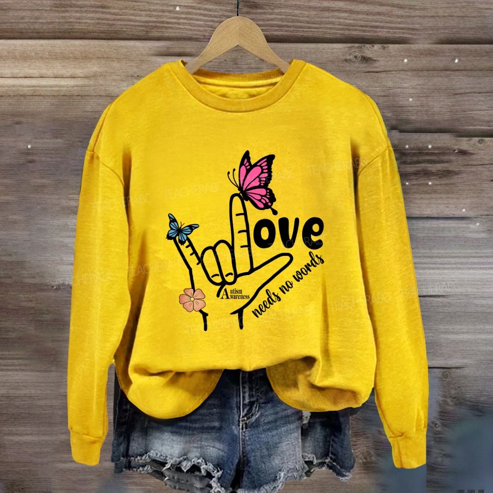 Love Needs No Words Autism Awareness Sweatshirt