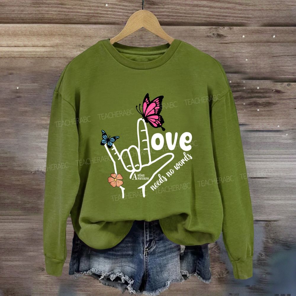 Love Needs No Words Autism Awareness Sweatshirt
